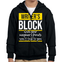 Writer's Block   Funny Author Novelist Novel Writer Poet T Shirt Youth Zipper Hoodie | Artistshot