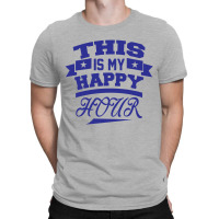 This  Is My Happy Hour T-shirt | Artistshot