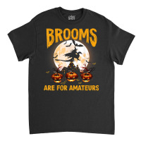 Funny Brooms Are For Amateurs Witch Riding Dragon Halloween T Shirt Classic T-shirt | Artistshot