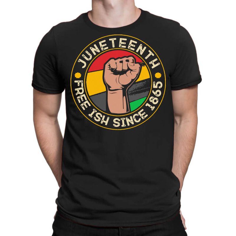 Juneteenth T  Shirt Juneteenth Free Ish Since 1865 Vintage Style T  Sh T-shirt | Artistshot