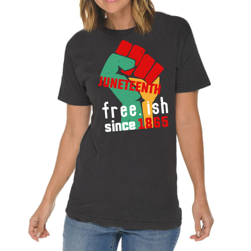 Juneteenth T  Shirt Juneteenth Free.ish Since 1865 T  Shirt Vintage T-shirt | Artistshot