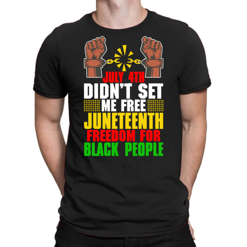 Juneteenth T  Shirt Juneteenth Freedom For Black People Afro  American T-shirt | Artistshot