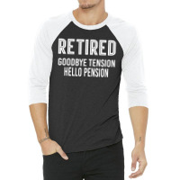 Retired Goodbye Tension Hello Pensiyon 3/4 Sleeve Shirt | Artistshot