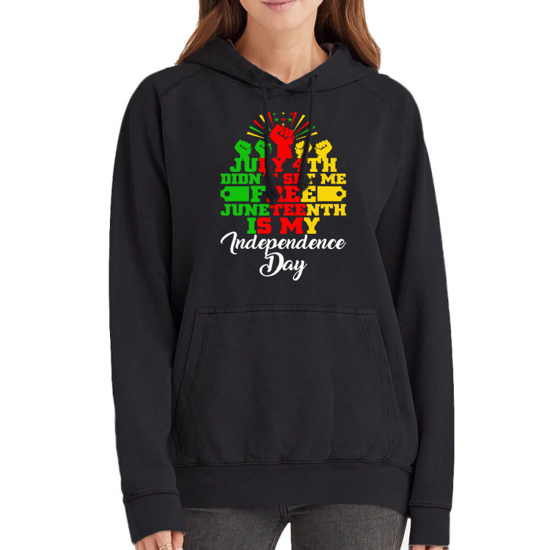 Juneteenth T  Shirt Juneteenth Is My Independence Day Black African Fr Vintage Hoodie | Artistshot