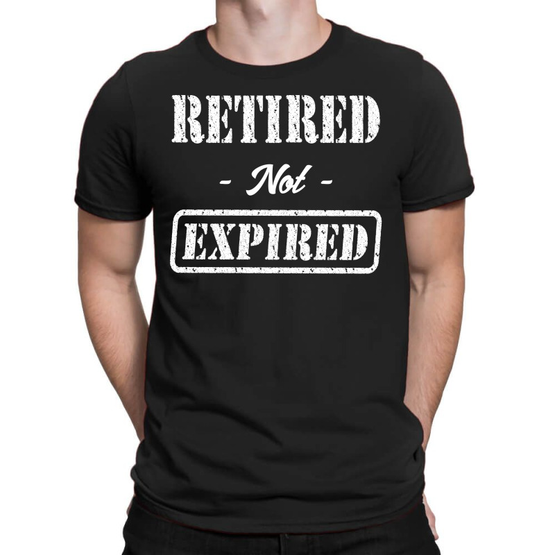 Retired Not Expired T-shirt | Artistshot