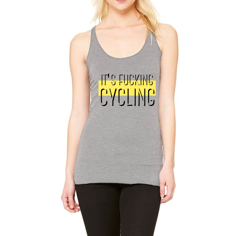 It's Fucking Cycling  T Shirt Racerback Tank by BLUEBUBBLE | Artistshot