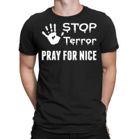 Stop Terror Pray For Nice T-shirt | Artistshot