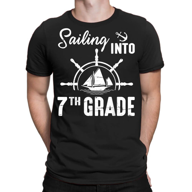 Student Senior Sailing Into 7th Grade Class Of Back School T Shirt T-shirt | Artistshot