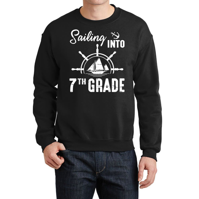 Student Senior Sailing Into 7th Grade Class Of Back School T Shirt Crewneck Sweatshirt | Artistshot