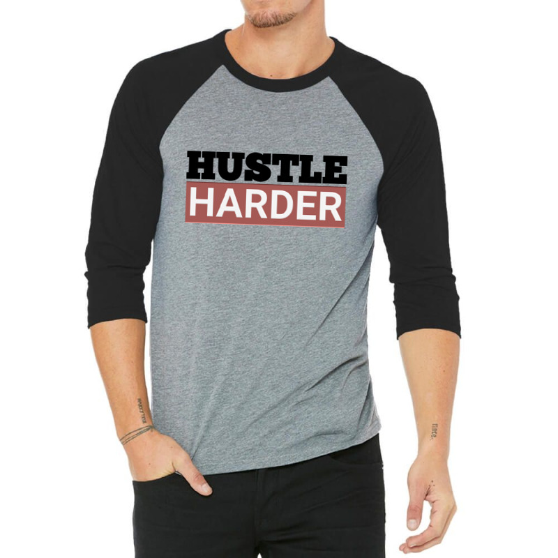 Hustle Harder Entrepreneurs Style Motivational Quotes 3/4 Sleeve Shirt | Artistshot