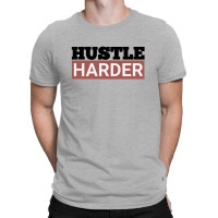Hustle Harder Entrepreneurs Style Motivational Quotes T-shirt | Artistshot