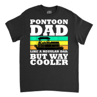 Pontoon Dad Boat Captain Funny Fathers Day Boating T Shirt Classic T-shirt | Artistshot