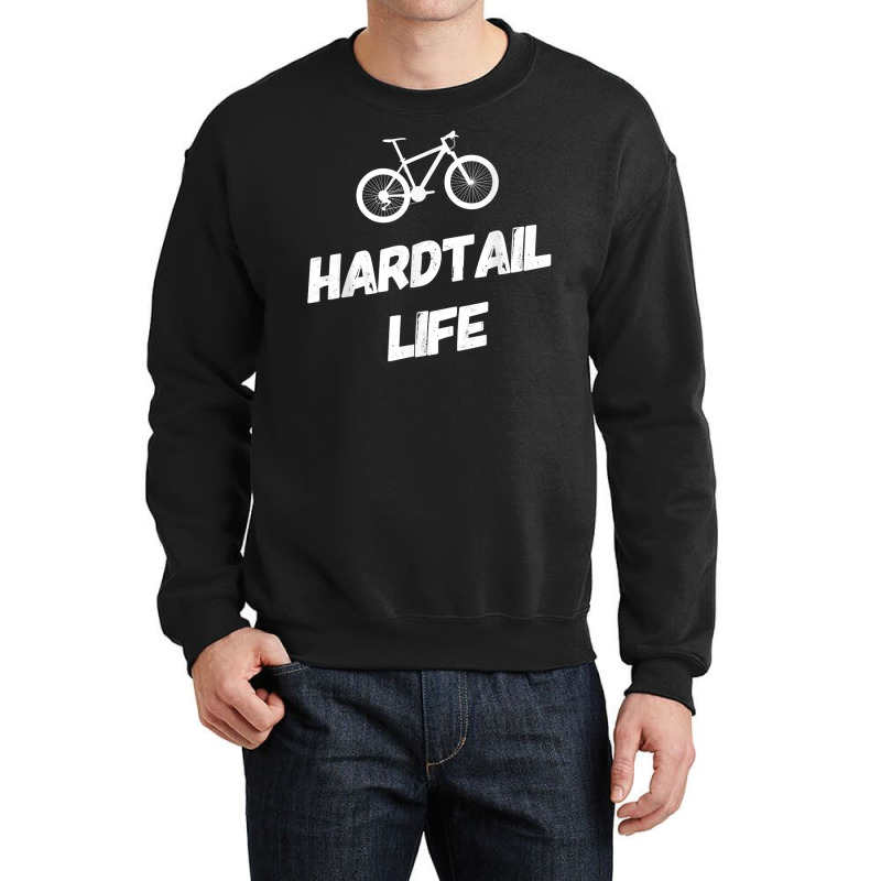 Hardtail Life Hard Tail Mountain Bike Biking T Shirt Crewneck Sweatshirt | Artistshot