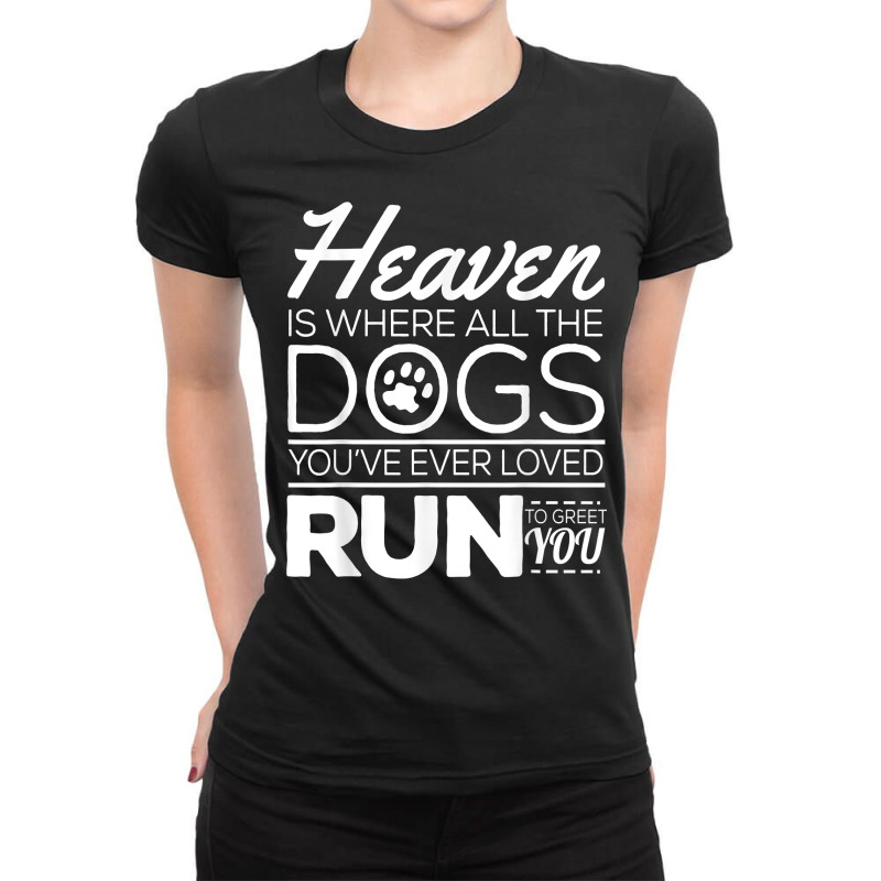 Heaven Is Where All The Dogs You've Ever Loved Run To Greet Ladies Fitted T-Shirt by alanacaro | Artistshot