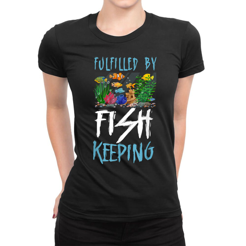 Saltwater Aquarium Fulfilled By Fishkeeping T Shirt Ladies Fitted T-Shirt by naythendeters2000 | Artistshot