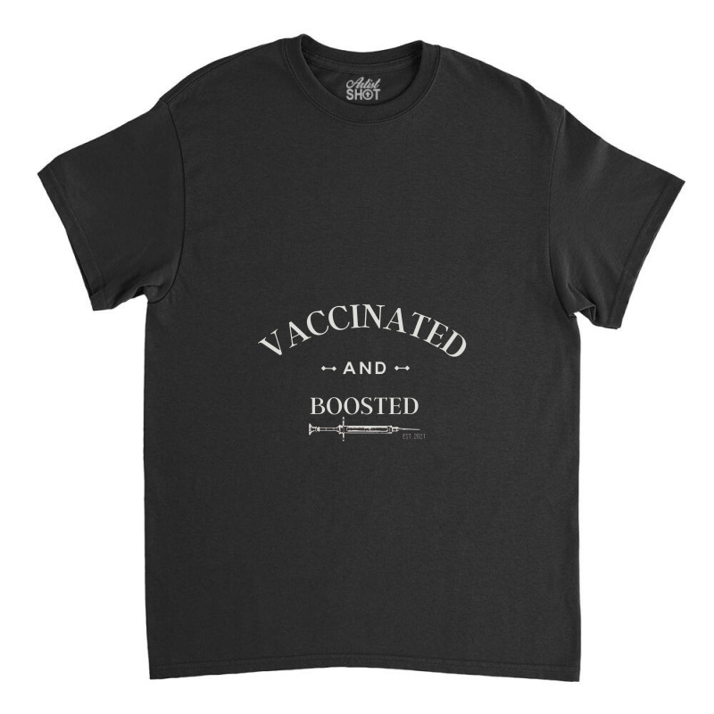 Vaccinated And Boosted Classic T-shirt by zuzumanin | Artistshot