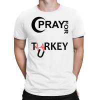 Pray For Turkey T-shirt | Artistshot