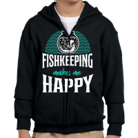 Saltwater Aquarium Fish Bowl Fishkeeping Makes Me Happy T Shirt Youth Zipper Hoodie | Artistshot