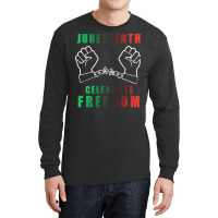 Juneteenth T  Shirt Juneteenth Juneteenth 2020 T  Shirt Long Sleeve Shirts | Artistshot