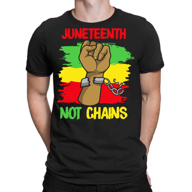 Juneteenth T  Shirt Juneteenth Not Chains   Black June 19 Freedom June T-shirt | Artistshot