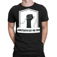 Juneteenth T  Shirt Juneteenth Set Me Free Slavery Independance T  Shi T-shirt | Artistshot