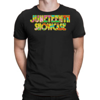 Juneteenth T  Shirt Juneteenth Show T  Shirt T-shirt | Artistshot