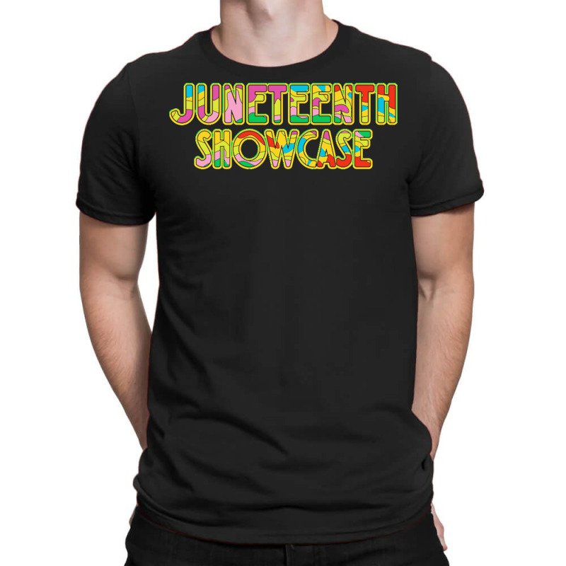 Juneteenth T  Shirt Juneteenth Show T  Shirt T-shirt | Artistshot