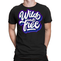 Wild And Free (2) T-shirt | Artistshot
