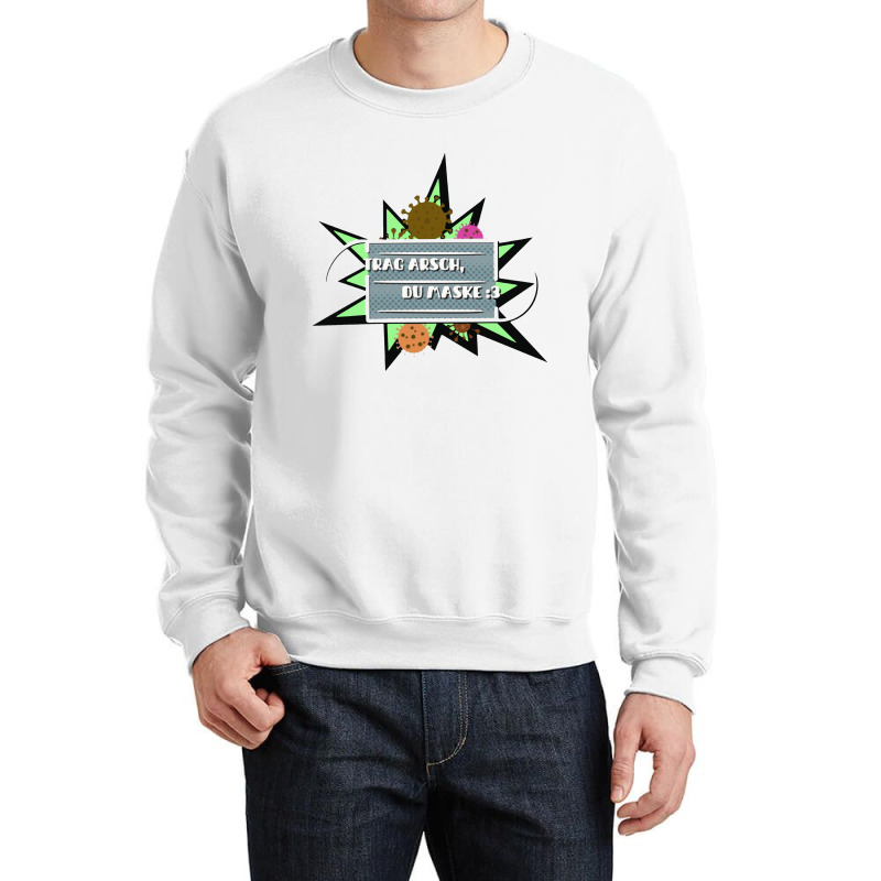 Trag Arsch Du Maske Crewneck Sweatshirt | Artistshot