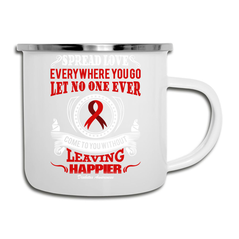 Diabetes Diabetic Spread Love Everywhere You Go Let No One Ever Come D Camper Cup by offensejuggler | Artistshot