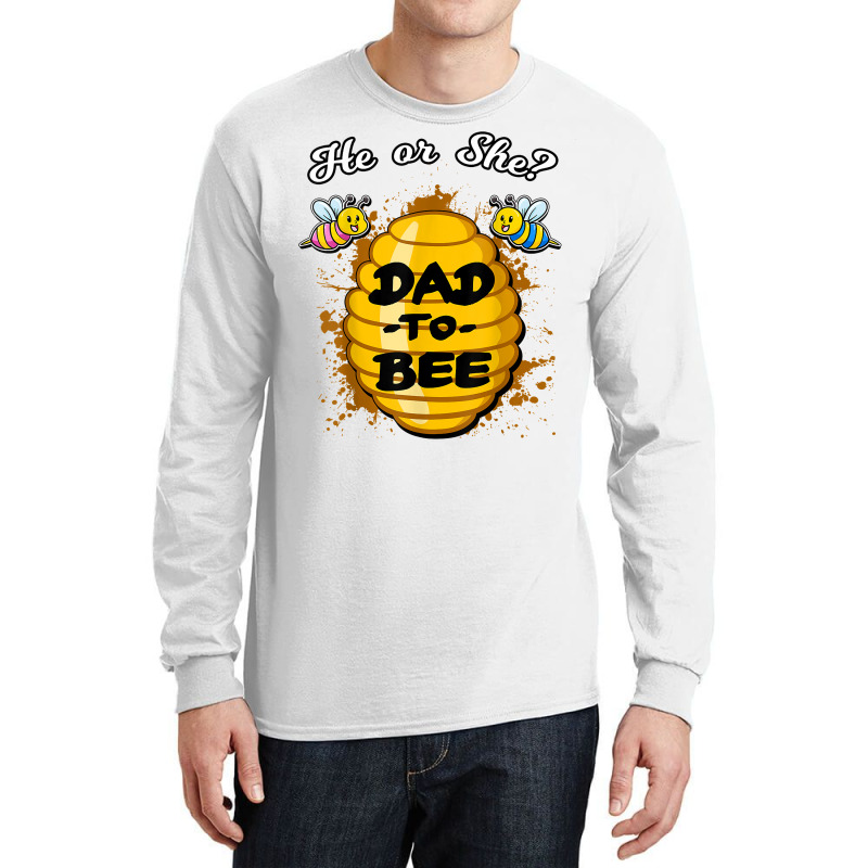 He Or She Dad To Bee Honeybee Gender Announcement T Shirt Long Sleeve Shirts | Artistshot