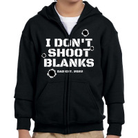 I Don't Shoot Blanks Baby Shower Dad Est 2022 Gender Reveal T Shirt Youth Zipper Hoodie | Artistshot