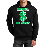 Here For The Money Dollar Sign Green White Text T Shirt Unisex Hoodie | Artistshot