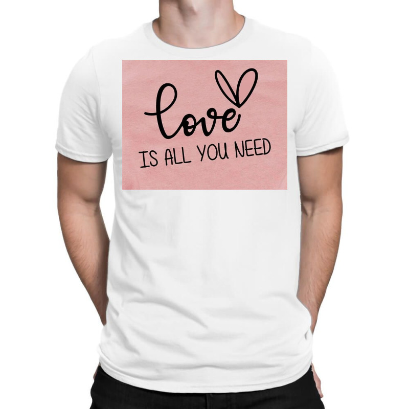 Love Is All T-Shirt by GeorgeSpence | Artistshot