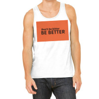 Dont Be Bitter Tank Top | Artistshot