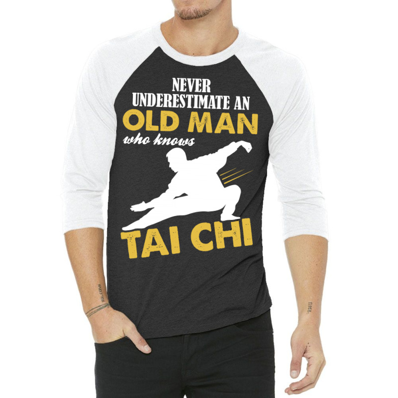 Never Underestimate An Old Man Who Knows Tai Chi 3/4 Sleeve Shirt | Artistshot