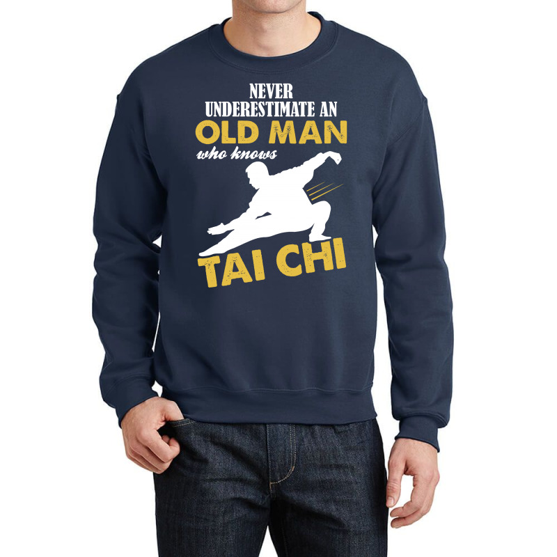Never Underestimate An Old Man Who Knows Tai Chi Crewneck Sweatshirt | Artistshot