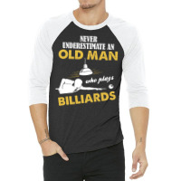 Never Underestimate An Old Man Who Plays Billiards 3/4 Sleeve Shirt | Artistshot