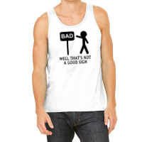 Well That's Not A Good Sign Tank Top | Artistshot
