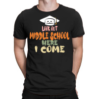 Graduation 2020 T  Shirtlook Out Middle School Here I Come T  Shirt T-shirt | Artistshot