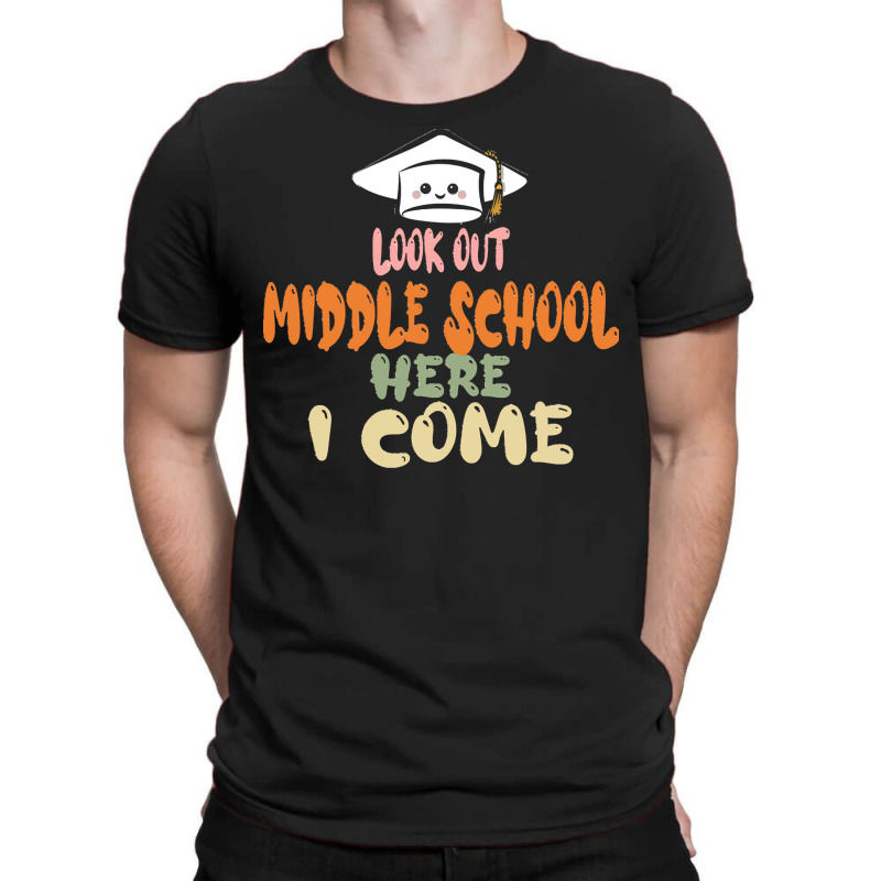 Graduation 2020 T  Shirtlook Out Middle School Here I Come T  Shirt T-shirt | Artistshot