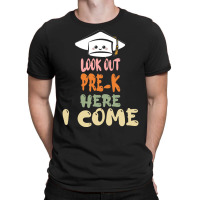 Graduation 2020 T  Shirtlook Out Pre K Here I Come T  Shirt T-shirt | Artistshot