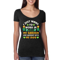 I Just Want To Work In My Garden T  Shirt I Just Want To Work In My Ga Women's Triblend Scoop T-shirt | Artistshot