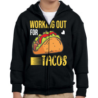 Taco Lover T  Shirt Working Out For Tacos T  Shirt Youth Zipper Hoodie | Artistshot