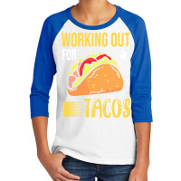 Taco Lover T  Shirt Working Out For Tacos T  Shirt Youth 3/4 Sleeve | Artistshot