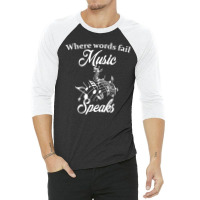 When Words Fail Music Speaks 3/4 Sleeve Shirt | Artistshot