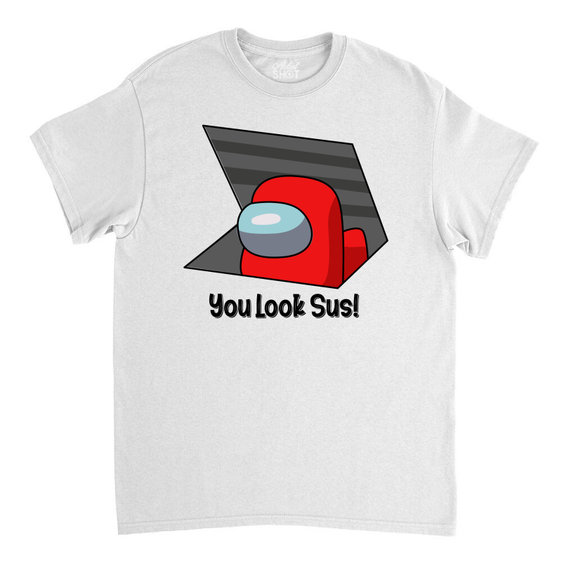 You Look Sus Red Classic T-shirt | Artistshot