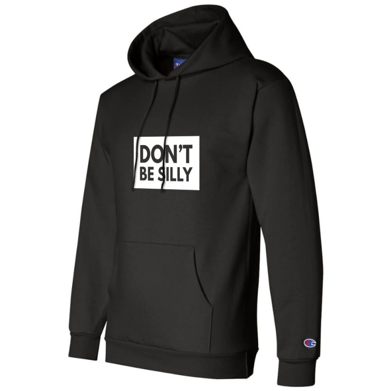 Don't Be Silly Champion Hoodie | Artistshot