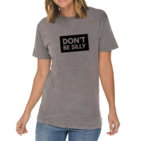 Don't Be Silly - Black Vintage T-shirt | Artistshot