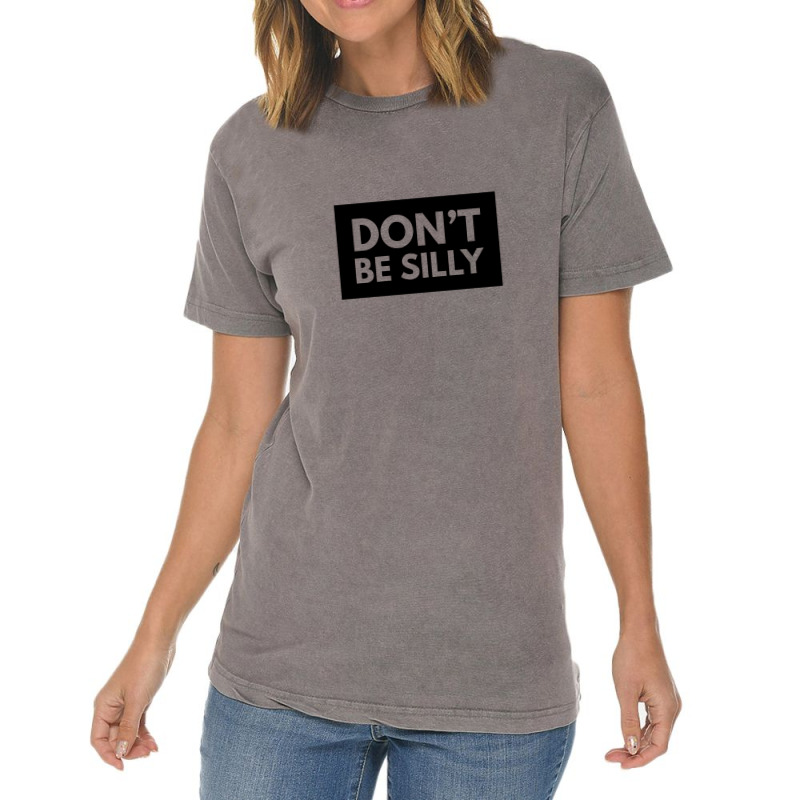 Don't Be Silly - Black Vintage T-shirt | Artistshot